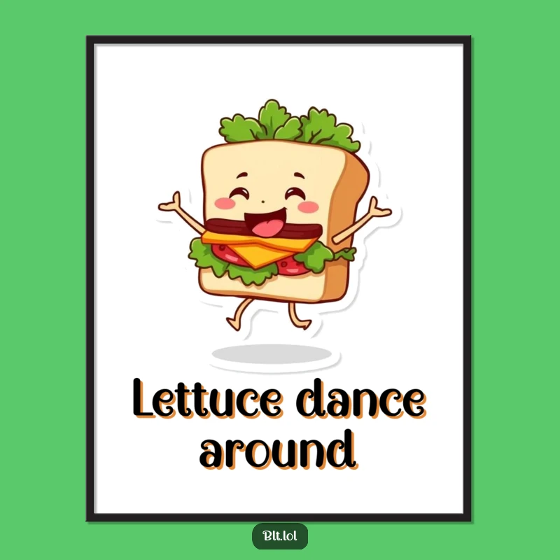 Funny Dancing BLT Sandwich Poster: Wobbly Lettuce Art Hilarious Funny Gift