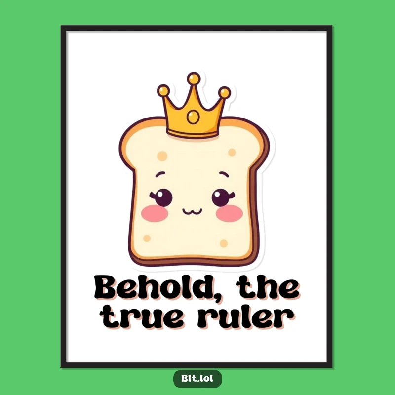 Funny Royal Bread Slice Poster - Regal Carb Art for Majestic Home Decor