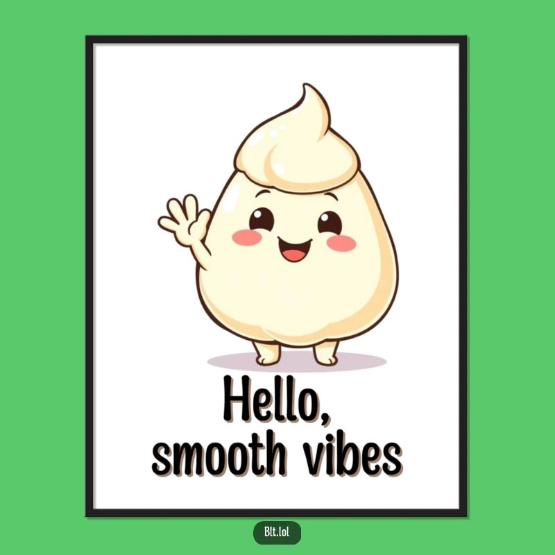 Funny Mayo Dollop Waving Poster: Brighten Your Walls with Smiles!