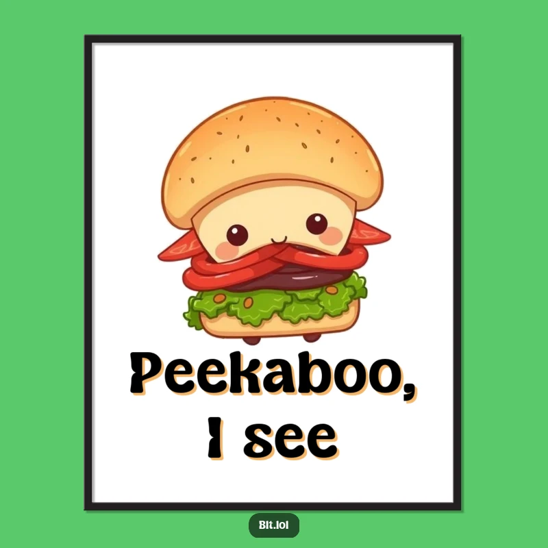 Funny Peek-a-Boo BLT Sandwich Poster - Whimsical Wall Art for Playful Spaces