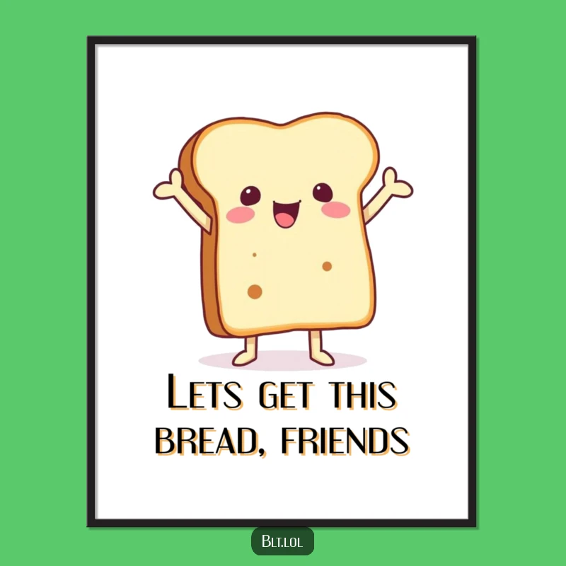 Funny Free Printable Wall Art: Joyful Bread Downloadable Decor for a Happy Home!