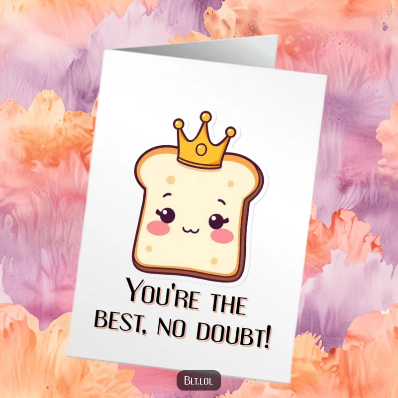 Funny Free Printable Congratulations Card: A noble bread slice character wearing a small crown, celebrating an achievement.