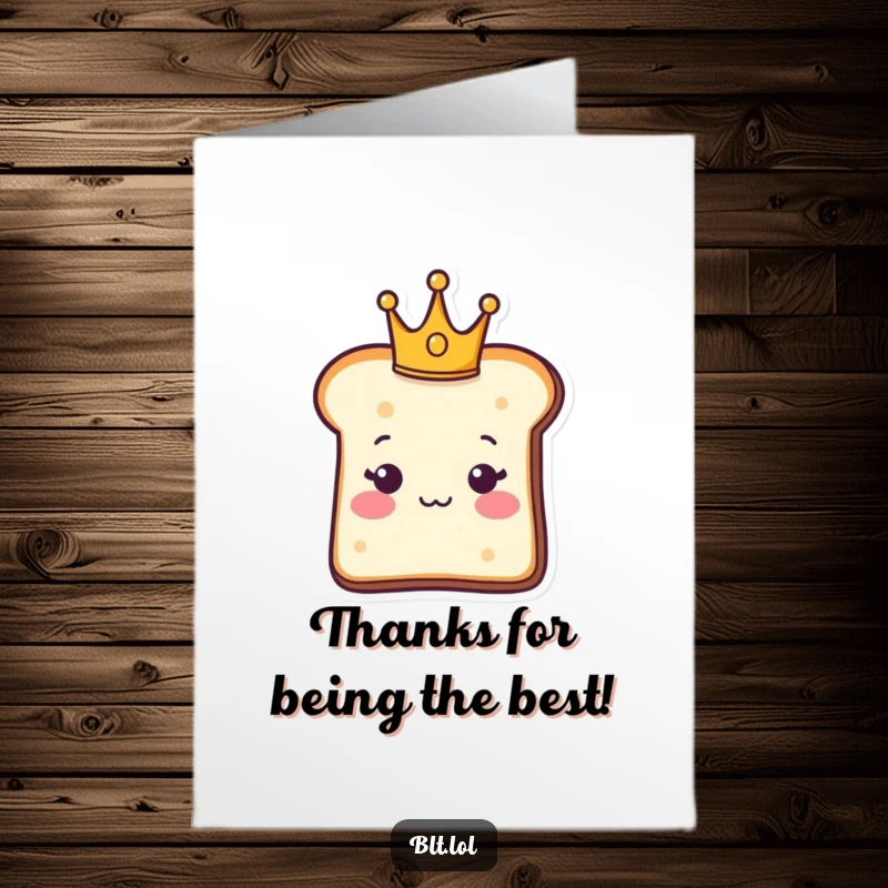 Funny Free Printable Thank You Card: A majestic bread slice character sporting a tiny crown, offering thanks.