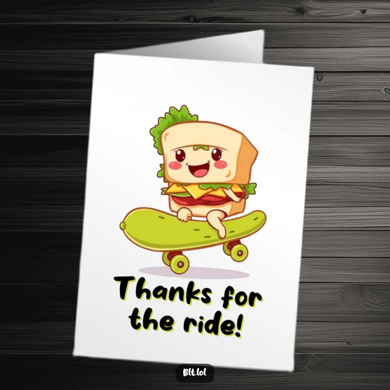 Funny Free Printable Thank You Card: Smiling BLT sandwich character riding a giant pickle like a skateboard.