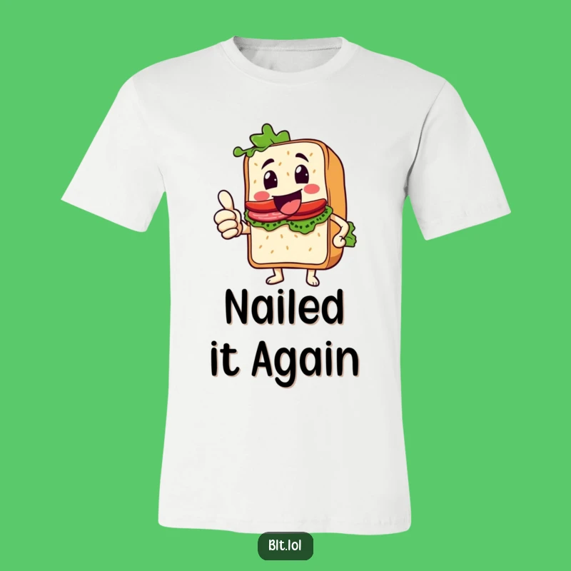 Funny Thumbs Up BLT Sandwich T-Shirt - Positive Affirmation Apparel